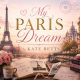 My Paris Dream by Kate Betts