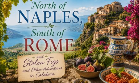 North of Naples, South of Rome and Stolen Figs and Other Adventures in Calabria